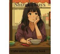 Shizuka Days: Calm anime coloring book - Dive into a calm girls routine