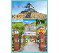 SHIZUOKA GUÍA DE VIAJE 2026: Descubra la tranquila belleza de la prefectura costera de Japón.