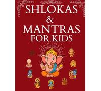 Shloka and Mantra Book for Kids: Simple Sanskrit Prayers with English and Hindi Meaning: Easy-to-Understand Daily Shlokas to Teach Culture, Values, ... for Early Childhood Development (Ages)