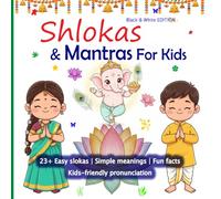 Shlokas & Mantras For Kids (Black & White Edition): Easy Shlokas with Simple Meanings, Fun Facts & Kids-Friendly Pronunciation