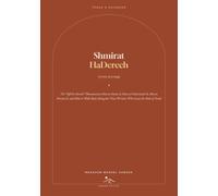 Shmirat HaDerech: The "Off the Derech" Phenomenon: How to Name It, How to Understand It, How to Prevent It, and How to Walk Back Alongside Those We Love Who Leave the Path of Torah