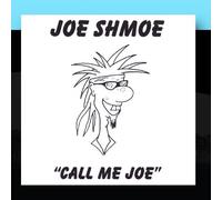 Shmoe, Joe - Call Me Joe