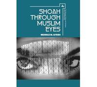 Shoah through Muslim Eyes (The Holocaust: History and Literature, Ethics and Philosophy)