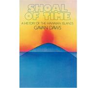 Shoal of Time: A History of the Hawaiian Islands by Gavan Daws (1989-02-01)