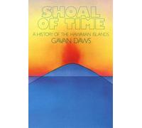 Shoal of Time: A History of the Hawaiian Islands: Story of the History of the Hawaiian Islands