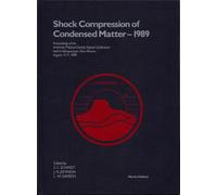 Shock Compression of Condensed Matter 1989: Proceedings of the Conference of the American Physical Society Topical Group on Shock Compression of ... on Shock Compression of Condensed Matter)