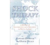 Shock Therapy: A History of Electroconvulsive Treatment in Mental Illness