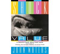 Shock Value : A Tasteful Book About Bad Taste