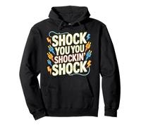 Shock You You Shockin' Shock Electri el Puns - Pullover Hoodie