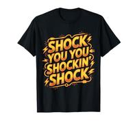 Shock You You Shockin' Shock Electri EL Puns - T-Shirt