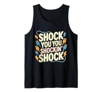 Shock You You Shockin' Shock Electri EL Puns - Tank Top