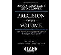 Shock Your Body into Growth - Precision Over Volume: A HIT-Inspired, Recovery-Focused Approach to Intelligent Muscle Growth