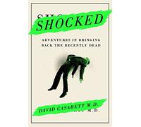 Shocked: Adventures in Bringing Back the Recently Dead