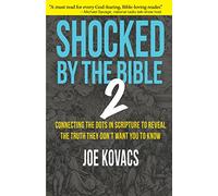 Shocked by the Bible 2: Connecting the Dots in Scripture to Reveal the Truth They Don't Want You to Know