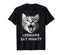 Shocked Cat Lesbians Eat What? Funny Lgbtq Design Gay Rude T-Shirt