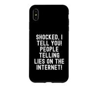 shocked i tell you people telling lies on the internet Witty Case for iPhone XS Max