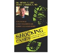 [(Shocking Cases from Dr Henry Lee's Forensic Files )] [Author: Henry C. Lee] [Feb-2010]