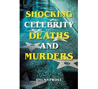 Shocking Celebrity Deaths and Murders