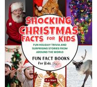 Shocking Christmas Facts for Kids: Fun Holiday Trivia and Surprising Stories from Around the World (Fun Fact Books for Kids)