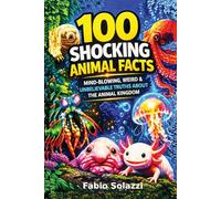 ShockingAnimalFacts Mind-Blowing: Weird & Unbelievable Truths About the Animal Kingdom, (Educational Animal Books) (AMAZING FACTS IN THE WORLD)