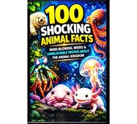 ShockingAnimalFacts Mind-Blowing: Weird & Unbelievable Truths About the Animal Kingdom, (Educational Animal Books) (AMAZING FACTS IN THE WORLD)