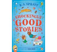 Shockingly Good Stories : Twenty Stories from the Bestselling Author of Friday Barnes