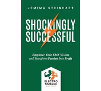 Shockingly Successful: Empower Your EMS Vision and Transform Passion Into Profit