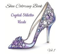 Shoe Coloring Book: Crystal Stiletto Heals Vol 1