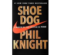 Shoe Dog: A Memoir by the Creator of NIKE