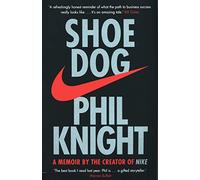 Shoe Dog: A Memoir by the Creator of NIKE
