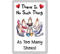 Shoe Fridge Magnet Gift - There's No Such Thing As Too Many Shoes - Cute Fun Novelty Aluminium Present