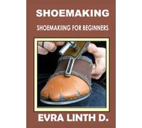 Shoe Making: Shoemaking for beginners