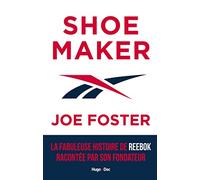 Shoemaker - La fabuleuse histoire de Reebok racontée par son fondateur: La fabuleuse histoire de Reebok par son fondateur