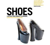 Shoes: A History from Sandals to Sneakers