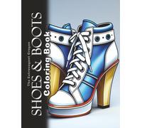 Shoes & Boots Coloring Book: 100 Grayscale Illustrations of Classic, Vintage, and High Fashion Footwear (The Extravagant Crayon)