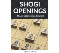 Shogi Openings: Shogi Fundamentals, Volume 1