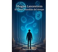 Shogun Lancestorm: El último Guardián del tiempo