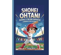 SHOHEI OHTANI: Baseball’s Two-Way Superstar (A Biography Book for Kids)