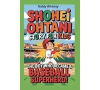 Shohei Ohtani Story for Kids: The Boy Who Became a Baseball Superhero