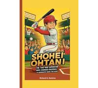 SHOHEI OHTANI: The Two-Way Superstar Who Changed Baseball (A Biography Book for Kids)