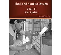 Shoji and Kumiko Design: Book 1 The Basics