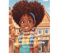 Shola’s Extraordinary Adventures: A Journey With Eczema