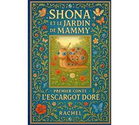 SHONA et le Jardin de Mammy: Premier Conte : L’ESCARGOT DORE: 1