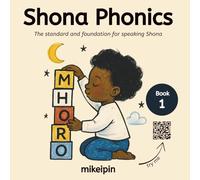 Shona Phonics: The standard and foundation for speaking shona
