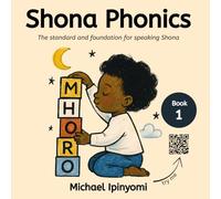 Shona Phonics: The standard and foundation for speaking shona (The African Phonics Collection)