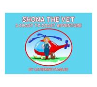 Shona the Vet: A Coast to Coast Adventure