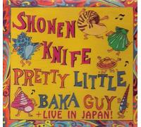 Shonen Knife - Pretty Little Baka Guy / Live in Japan