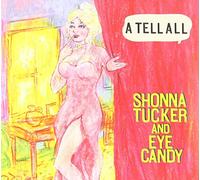 Shonna Tucker & Eye Candy - A Tell All