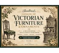 Shoolbred’s Catalog of Victorian Furniture & Ornaments: A Multipurpose Arts & Crafts Sourcebook • Reference, Coloring, Sketching & Scrapbooking • Features Black-Backed, Single-Sided Pages Volume: 1