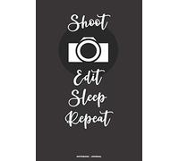 SHOOT EDIT SLEEP REPEAT notebook journal: A 6x9 college ruled lined funny humorous gift for a videographer, photographer, film student or content creator